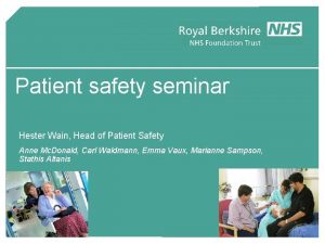 Patient safety seminar Hester Wain Head of Patient