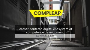 Learnercentered digital ecosystem of competence development ELOryhm 7