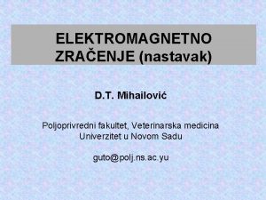 ELEKTROMAGNETNO ZRAENJE nastavak D T Mihailovi Poljoprivredni fakultet