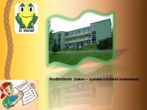 Hodnotenie iakov systm a kritri hodnotenia HODNOTENIE Metodick