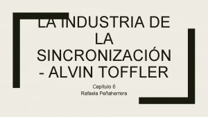 LA INDUSTRIA DE LA SINCRONIZACIN ALVIN TOFFLER Captulo