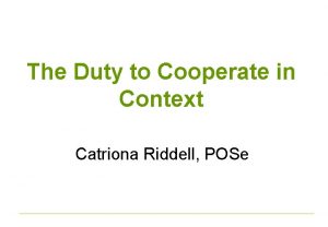 The Duty to Cooperate in Context Catriona Riddell