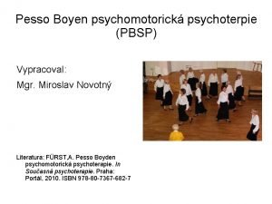 Pesso Boyen psychomotorick psychoterpie PBSP Vypracoval Mgr Miroslav