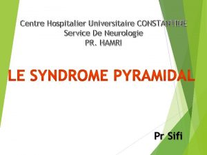 Centre Hospitalier Universitaire CONSTANTINE Service De Neurologie PR