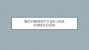 MOVIMIENTO EN UNA DIRECCIN MOVIMIENTO RECTILNEO CN F