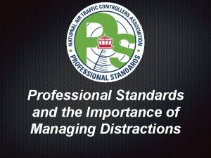 Professional Standards and the Importance of Managing Distractions