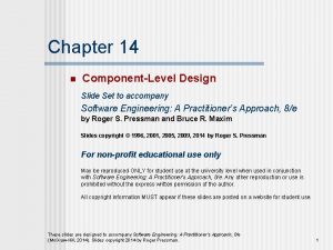 Chapter 14 n ComponentLevel Design Slide Set to