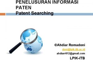 PENELUSURAN INFORMASI PATEN Patent Searching Ahdiar Romadonilpik itb