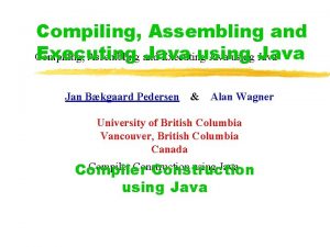 Compiling Assembling and Executing Java using Java Jan