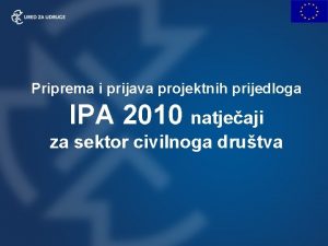 Priprema i prijava projektnih prijedloga IPA 2010 natjeaji