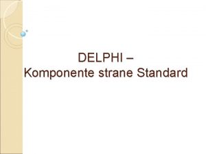 DELPHI Komponente strane Standard DELPHI Strana Standard Komponente
