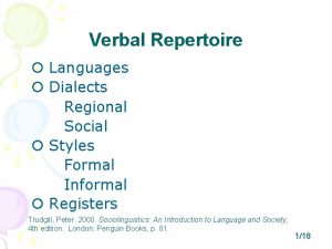 Verbal Repertoire Languages Dialects Regional Social Styles Formal