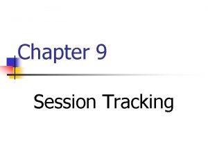 Chapter 9 Session Tracking Session Tracking Basics n