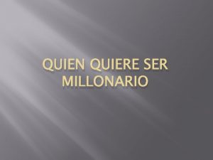 QUIEN QUIERE SER MILLONARIO Pregunta N1 Que son