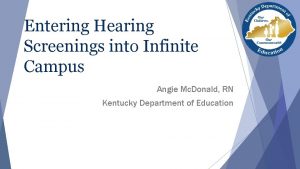 Entering Hearing Screenings into Infinite Campus Angie Mc
