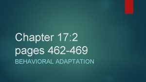 Chapter 17 2 pages 462 469 BEHAVIORAL ADAPTATION