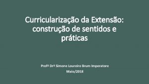 Curricularizao da Extenso construo de sentidos e prticas