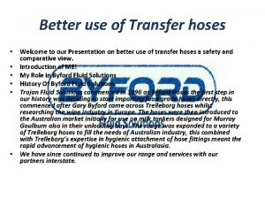 Better use of Transfer hoses Welcome to our