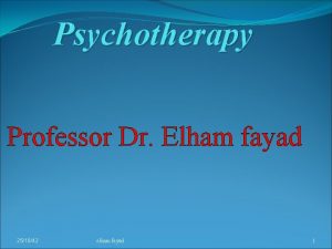 Psychotherapy Professor Dr Elham fayad 251042 elham fayad