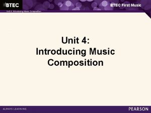BTEC First Music Unit 4 Introducing Music Composition