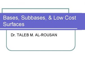 Bases Subbases Low Cost Surfaces Dr TALEB M