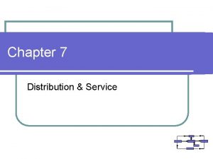 Chapter 7 Distribution Service Functional Subsystem Distribution Service