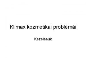 Klimax kozmetikai problmi Kezelsk A climax climacterium a