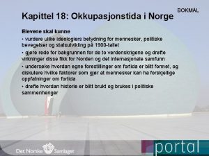 Kapittel 18 Okkupasjonstida i Norge BOKML Elevene skal