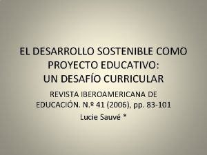 EL DESARROLLO SOSTENIBLE COMO PROYECTO EDUCATIVO UN DESAFO