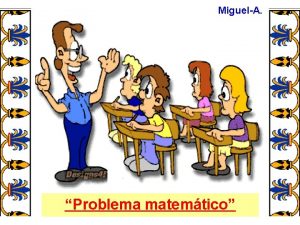 MiguelA Pas de locos Problema matemtico Estando en