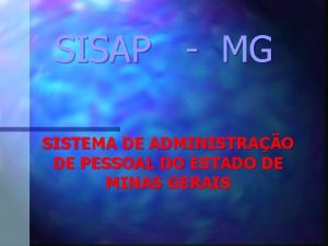 SISAP MG SISTEMA DE ADMINISTRAO DE PESSOAL DO SISAP MG SISTEMA DE ADMINISTRAO DE PESSOAL DO
