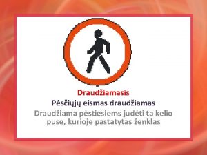 Draudiamasis Psij eismas draudiamas Draudiama pstiesiems judti ta