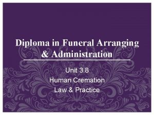 Diploma in Funeral Arranging Administration Unit 3 8