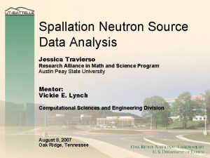 Spallation Neutron Source Data Analysis Jessica Travierso Research