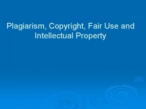 Plagiarism Copyright Fair Use and Intellectual Property Plagiarism