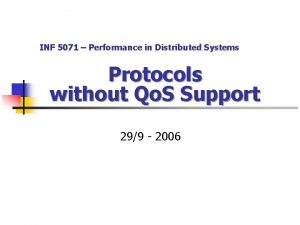 INF 5071 Performance in Distributed Systems Protocols without