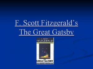 F Scott Fitzgeralds The Great Gatsby About the