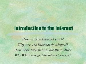 Introduction to the Internet How did the Internet