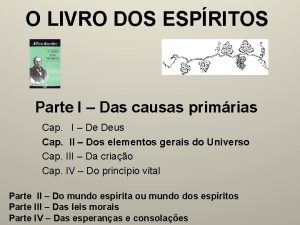 O LIVRO DOS ESPRITOS Parte I Das causas