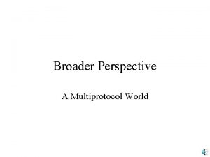 Broader Perspective A Multiprotocol World Other TCPIPIP Standards