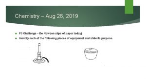 Chemistry Aug 26 2019 P 3 Challenge Do