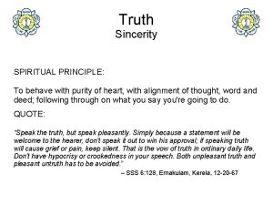 Truth Sincerity SPIRITUAL PRINCIPLE To behave with purity