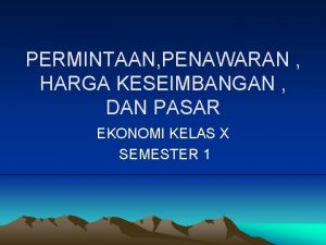 PERMINTAAN PENAWARAN HARGA KESEIMBANGAN DAN PASAR EKONOMI KELAS