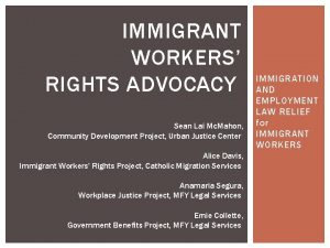 IMMIGRANT WORKERS RIGHTS ADVOCACY Sean Lai Mc Mahon
