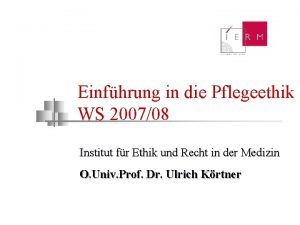 Einfhrung in die Pflegeethik WS 200708 Institut fr