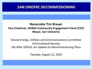 SAN ONOFRE DECOMMISSIONING Honorable Tim Brown Vice Chairman