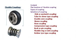 Flexible Couplings Content The function of flexible coupling