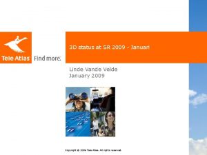 3 D status at SR 2009 Januari Linde