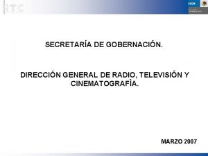 SECRETARA DE GOBERNACIN DIRECCIN GENERAL DE RADIO TELEVISIN