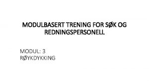 MODULBASERT TRENING FOR SK OG REDNINGSPERSONELL MODUL 3